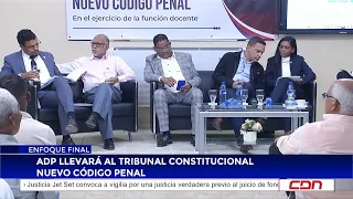 ADP to take new Penal Code to Constitutional Court