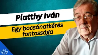 Pirkadat: Platthy Iván - Egy bocsánatkérés fontossága