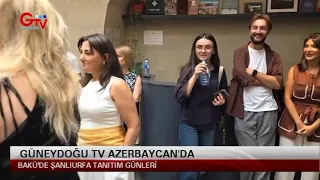 GÜNEYDOĞU TV AZERBAYCAN'DA - BAKÜ'DE BASIN TOPLANTISI