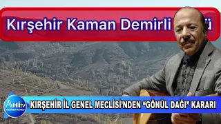 KIRŞEHİR İL GENEL MECLİSİ’NDEN “GÖNÜL DAĞI” KARARI
