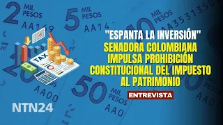 "SCARES AWAY INVESTMENT": Senator María Clara Posada pushes for ban on wealth tax