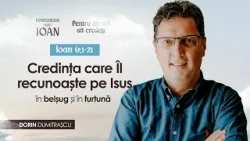Credința care Îl recunoaște pe Isus în belșug și în furtună - Dorin Dumitrașcu