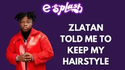 I Tried Different Hairstyles Until ZLATAN Told Me To Keep This One – OMIZZY