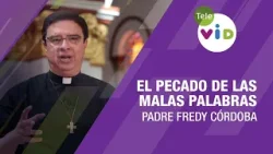 El pecado de las malas palabras ? Padre Fredy Córdoba, Tele VID