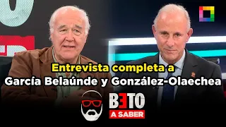 Beto a Saber - JUL 13 - FULL INTERVIEW WITH GARCÍA BELAUNDE AND GONZÁLEZ-OLAECHEA