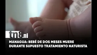 Two-month-old baby dies during alleged holistic massage in Managua
