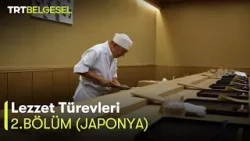 Lezzet Türevleri | Japonya (2. Bölüm) | TRT Belgesel