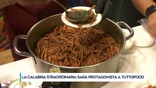 LA CALABRIA STRAORDINARIA SARÀ PROTAGONISTA A TUTTOFOOD