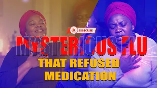 MYSTERIOUS FLU THAT REFUSED MEDICATION… THEN THIS HAPPENED!