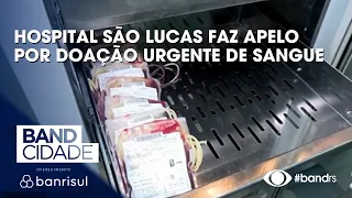 São Lucas Hospital makes urgent appeal for blood donations
