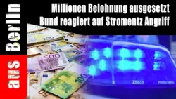 Millionen Belohnung ausgesetztBund reagiert auf Stromentz Angriff