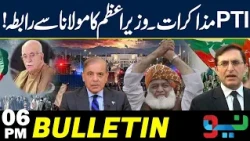PTI-Govt Negotiations | PM Shehbaz's phone Call to Maulana Fazlur Rehman | Bulletin 6PM | NEO News