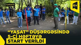 "YAŞAT" düşərgəsinin beşinci həftəsi başladı