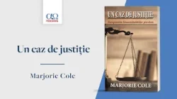 Mᴀʀᴊᴏʀɪᴇ Cᴏʟᴇ - Un caz de justiție