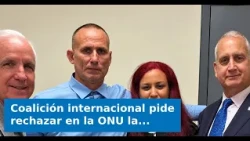 VIDEO: International coalition urges UN to reject Cuban regime's resolution against the embargo
