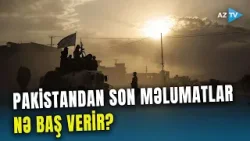 Pakistan-Əfqanıstan qarşıdurması: şəhərlərə zərbələr endirildi, ölənlər var - SON MƏLUMATLAR