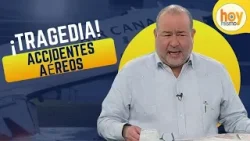 ¡Tragedia! Accidentes Aéreos "Graves Heridos y Fallecidos" | Hoy Mismo