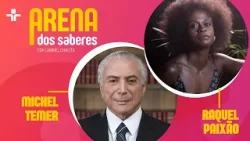 ARENA DOS SABERES | Michel Temer e Raquel Paixão | 22/01/2026