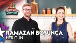 Pelin ve Tahsin Mutfakta Ramazan Boyunca Her Gün Star'da!