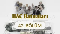 Şevket Özcan (Tokat) - Hac Hatıraları 42. Bölüm