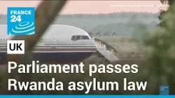 UK parliament passes Rwanda asylum law as Sunak vows flights will start in weeks • FRANCE 24