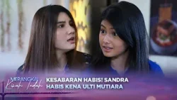Hina Mutiara di Depan Banyak Orang, Sandra Habis Kena Ulti Mutiara! | Merangkai Kisah Indah Eps 237