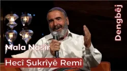 Dengbêj Hecî Şukrîyê Remî | Mala Nasir