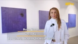 Burcu Yavuz | Geçiş Hâli | EArt Galeri, Akaretler Sıraevler No:47