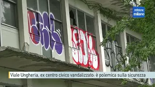 Milan, Viale Ungheria, former community center vandalized: controversy over security