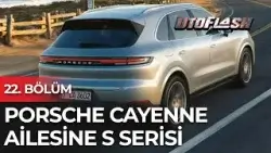 Porsche Cayenne Ailesine S Serisi Eklendi! İşte Detaylar | Oto Flash - 22. Bölüm