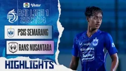 PSIS Semarang VS Rans Nusantara FC - Highlights | BRI Liga 1 2023/24