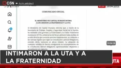 El MINISTERIO de CAPITAL HUMANO INTIMÓ a la UTA y a LA FRATERNIDAD