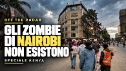 Off the Radar - Ep. 43 - Gli zombie di Nairobi non esistono | SPECIALE KENYA