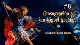Consagración a San Miguel Arcángel. Día # 8