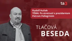 Rudolf Huliak, TÉMA: Po stretnutí s prezidentom Petrom Pellegrinim