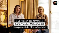 « La Maison des femmes » avec Karine Viard et Mélisa Godet