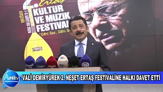 VALİ MURAT SEFA DEMİRYÜREK 2. NEŞET ERTAŞ KÜLTÜR VE MÜZİK FESTİVALİNE HALKI DAVET ETTİ