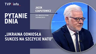 Jacek Czaputowicz: Ukraine succeeded at the NATO summit | QUESTION OF THE DAY
