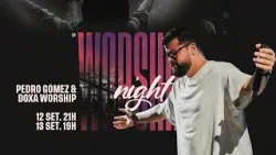 Worship Night com Pedro Gómez & Doxa Worship 13/09/25