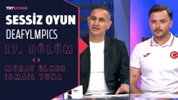 Sessiz Oyun Deafylmpics 17. Bölüm | Konuklar: Murat Ülker & İsmail Tuna