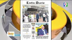 Titulares de prensa dominicana viernes 19 de abril 2024 | Hoy Mismo