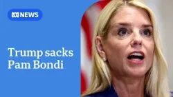 What led to Pam Bondi's sacking as US attorney general? | ABC NEWS