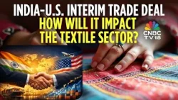 How Will The India-US Interim Trade Deal Impact The Textile Sector? | Donald Trump | N18V