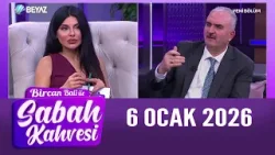 Bircan Bali ile Sabah Kahvesi 6 Ocak 2026