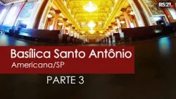 Basílica de Santo Antônio - Parte 3 | Rede Século 21