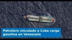 Petrolero vinculado a Cuba carga gasolina en Venezuela