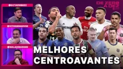 QUEM É O MELHOR CENTROAVANTE DO SÉCULO XXI? | DE ZERO A DEZ