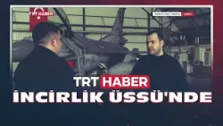 TRT Haber İncirlik Üssü'nde