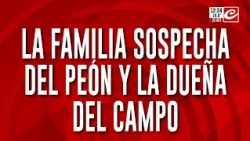 Desaparición de la maestra Nancy: la familia sospecha del peón y la dueña del campo