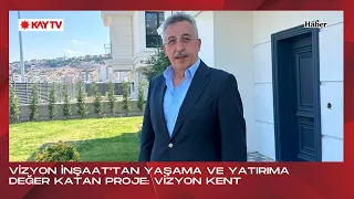 A PROJECT ADDING VALUE TO LIFE AND INVESTMENT FROM VİZYON İNŞAAT: VİZYON KENT